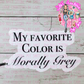 19 – My favorite color is Morally Grey